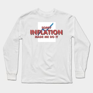 Inflation Made Me Do It Long Sleeve T-Shirt